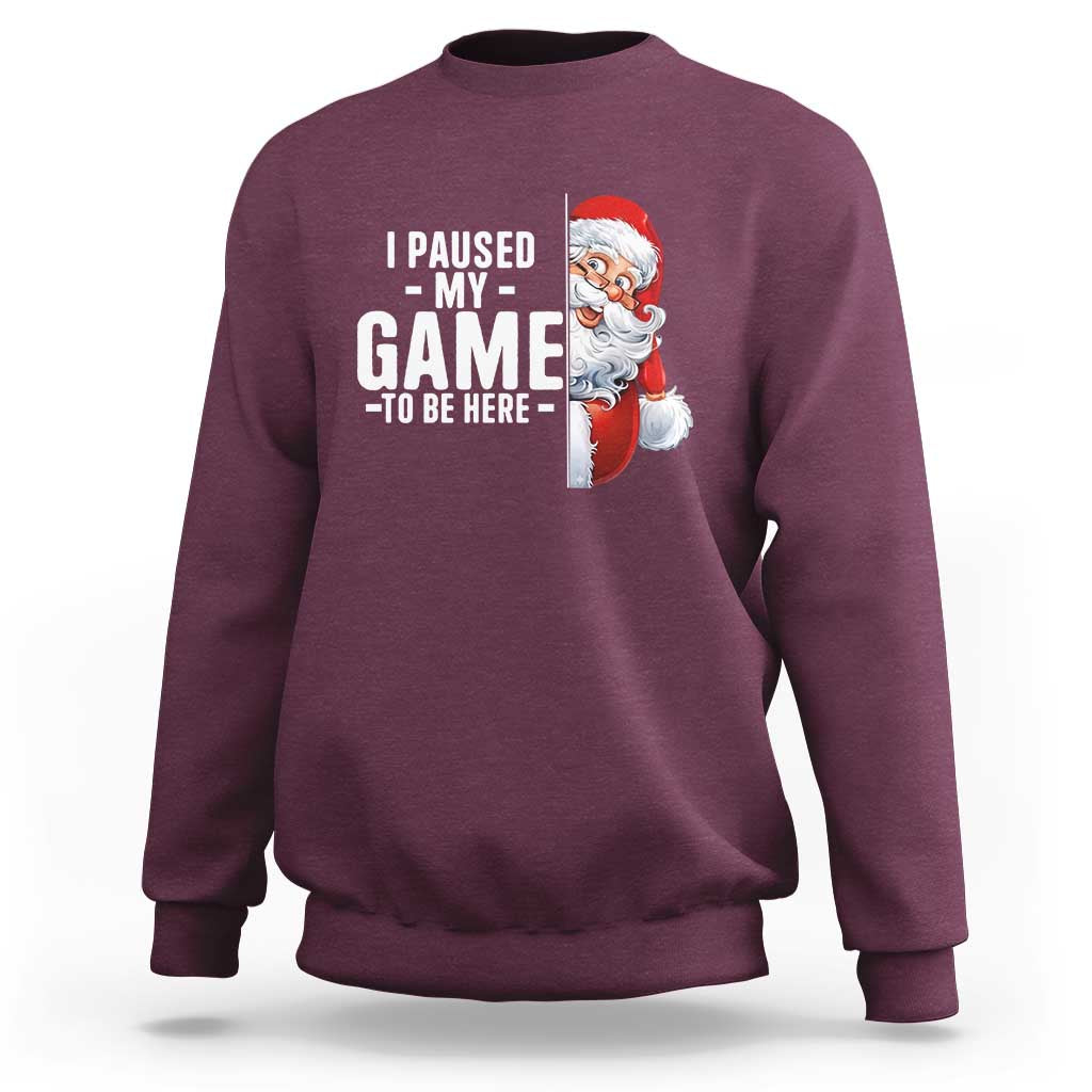 Funny Santa Gamer Christmas Sweatshirt I Paused My Game To Be Here - Wonder Print Shop