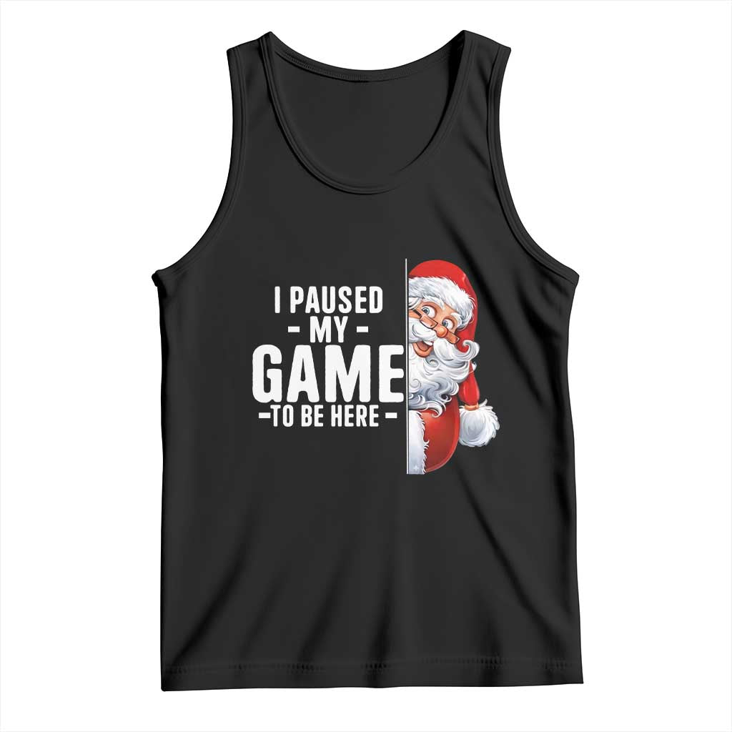 Funny Santa Gamer Christmas Tank Top I Paused My Game To Be Here - Wonder Print Shop