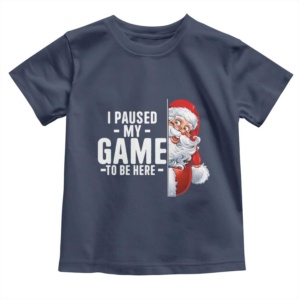 Funny Santa Gamer Christmas Toddler T Shirt I Paused My Game To Be Here - Wonder Print Shop
