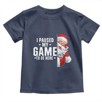 Funny Santa Gamer Christmas Toddler T Shirt I Paused My Game To Be Here - Wonder Print Shop