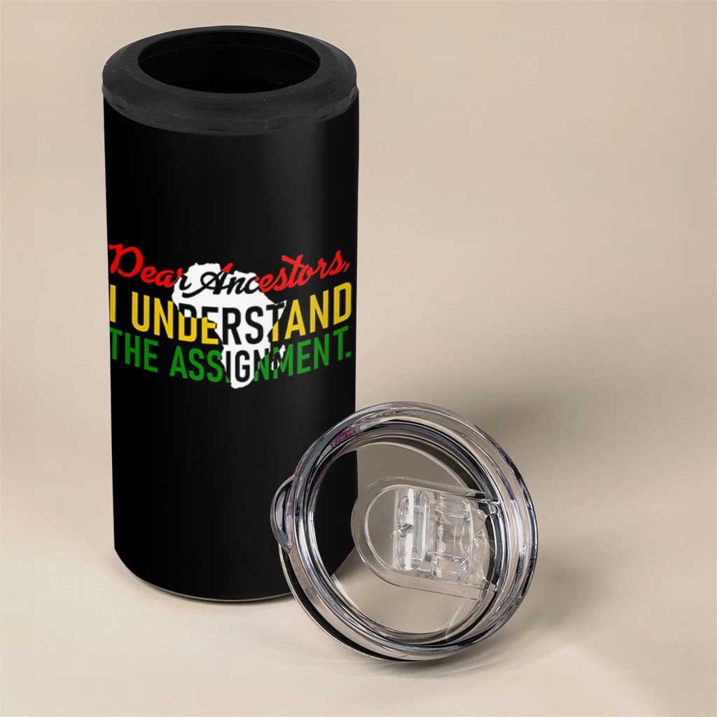 Black History 4 in 1 Can Cooler Tumbler Dear Ancestors I Understand The Assignment