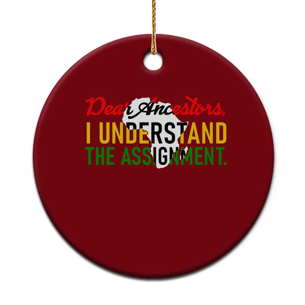 Black History Ceramic Ornament Dear Ancestors I Understand The Assignment