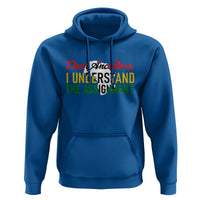 Black History Hoodie Dear Ancestors I Understand The Assignment