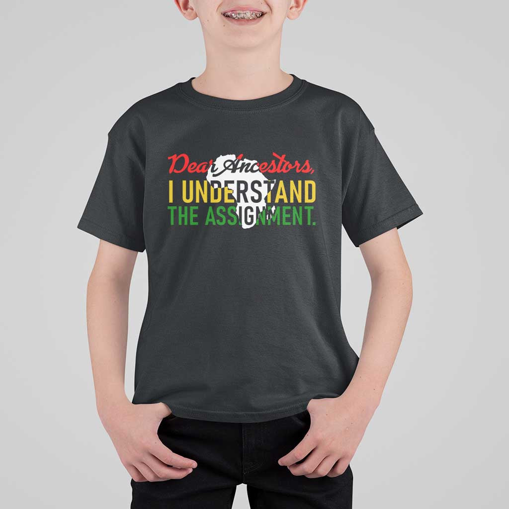 Black History T Shirt For Kid Dear Ancestors I Understand The Assignment