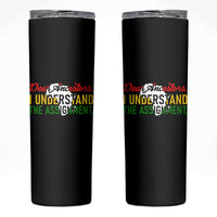 Black History Skinny Tumbler Dear Ancestors I Understand The Assignment