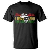 Black History T Shirt Dear Ancestors I Understand The Assignment