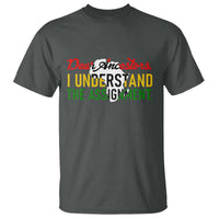 Black History T Shirt Dear Ancestors I Understand The Assignment
