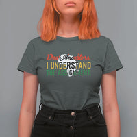 Black History T Shirt For Women Dear Ancestors I Understand The Assignment