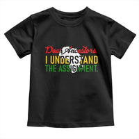 Black History Toddler T Shirt Dear Ancestors I Understand The Assignment