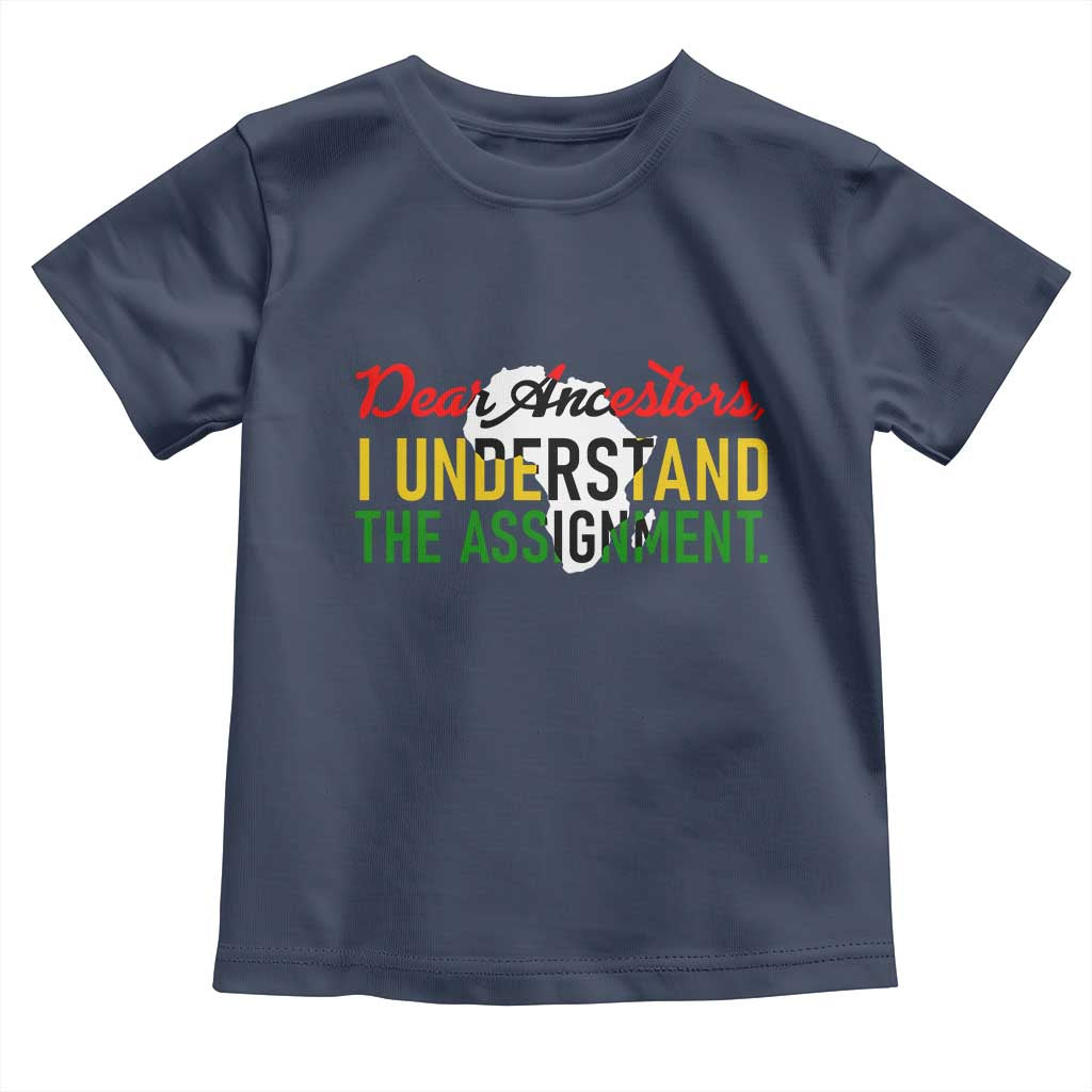 Black History Toddler T Shirt Dear Ancestors I Understand The Assignment