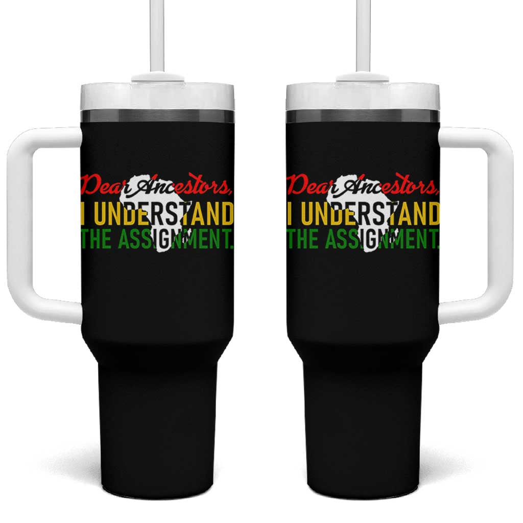Black History Tumbler With Handle Dear Ancestors I Understand The Assignment
