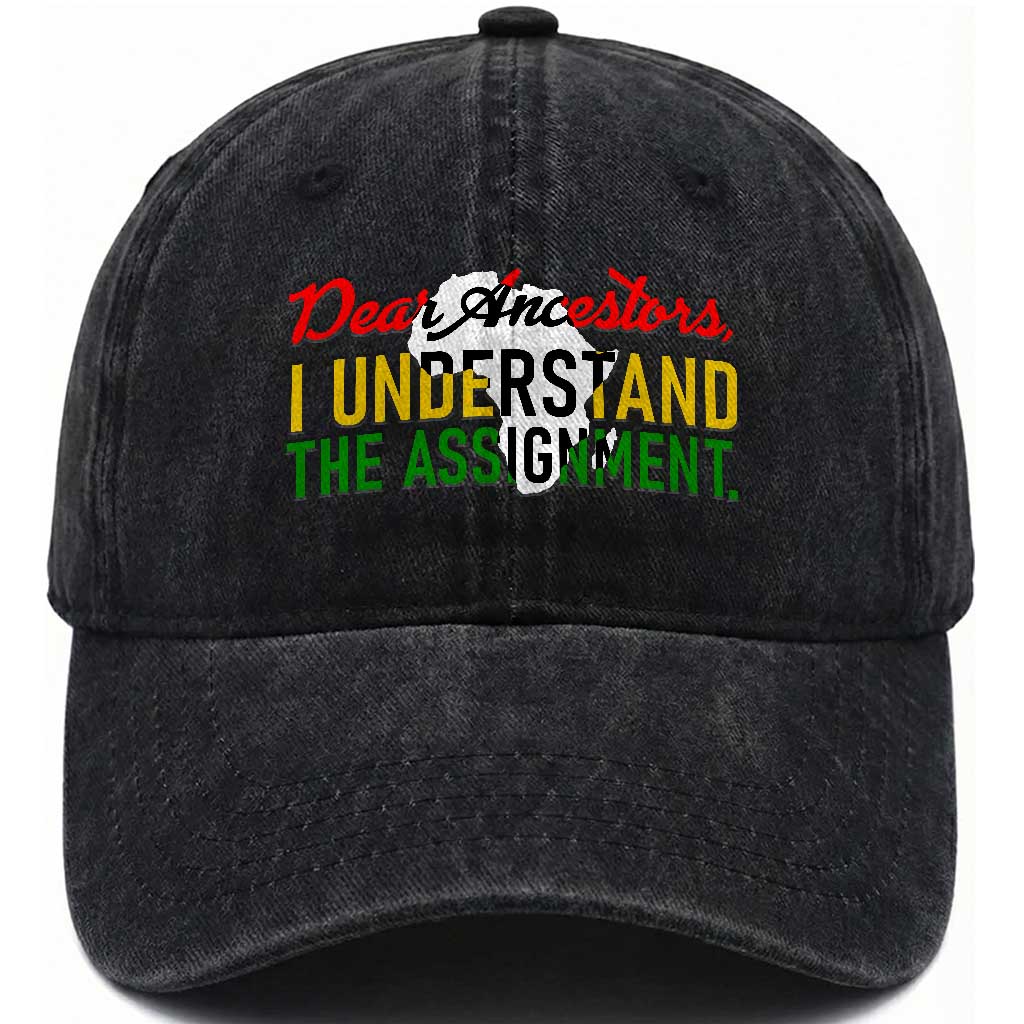 Black History Washed Cotton Baseball Cap Dear Ancestors I Understand The Assignment