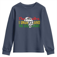 Black History Youth Sweatshirt Dear Ancestors I Understand The Assignment