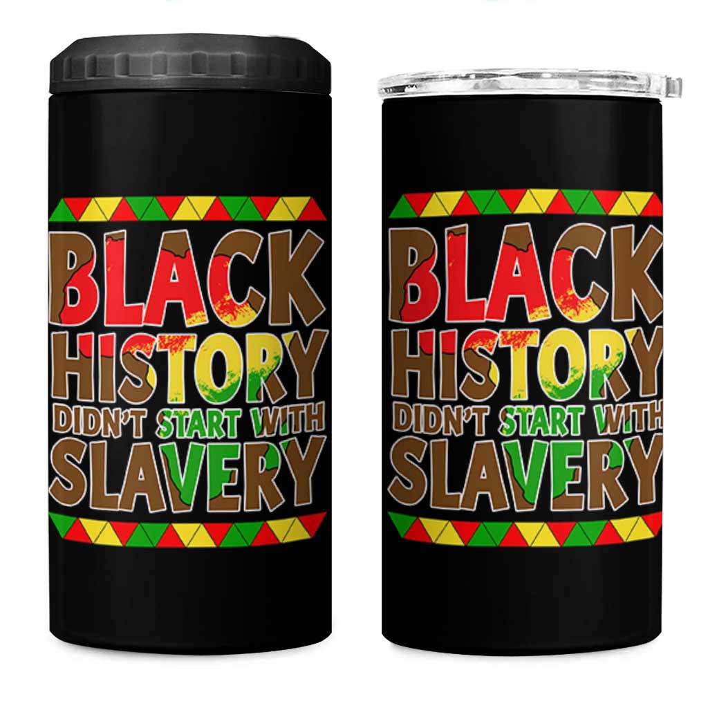 Black History Month 4 in 1 Can Cooler Tumbler Black History Month Didn't Start With Slavery