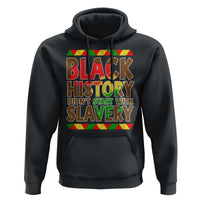 Black History Month Hoodie Black History Month Didn't Start With Slavery