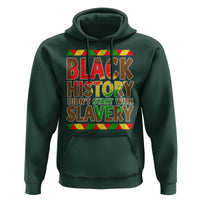 Black History Month Hoodie Black History Month Didn't Start With Slavery