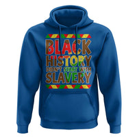 Black History Month Hoodie Black History Month Didn't Start With Slavery
