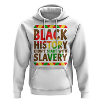 Black History Month Hoodie Black History Month Didn't Start With Slavery