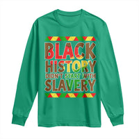 Black History Month Long Sleeve Shirt Black History Month Didn't Start With Slavery