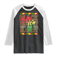 Black History Month Raglan Shirt Black History Month Didn't Start With Slavery