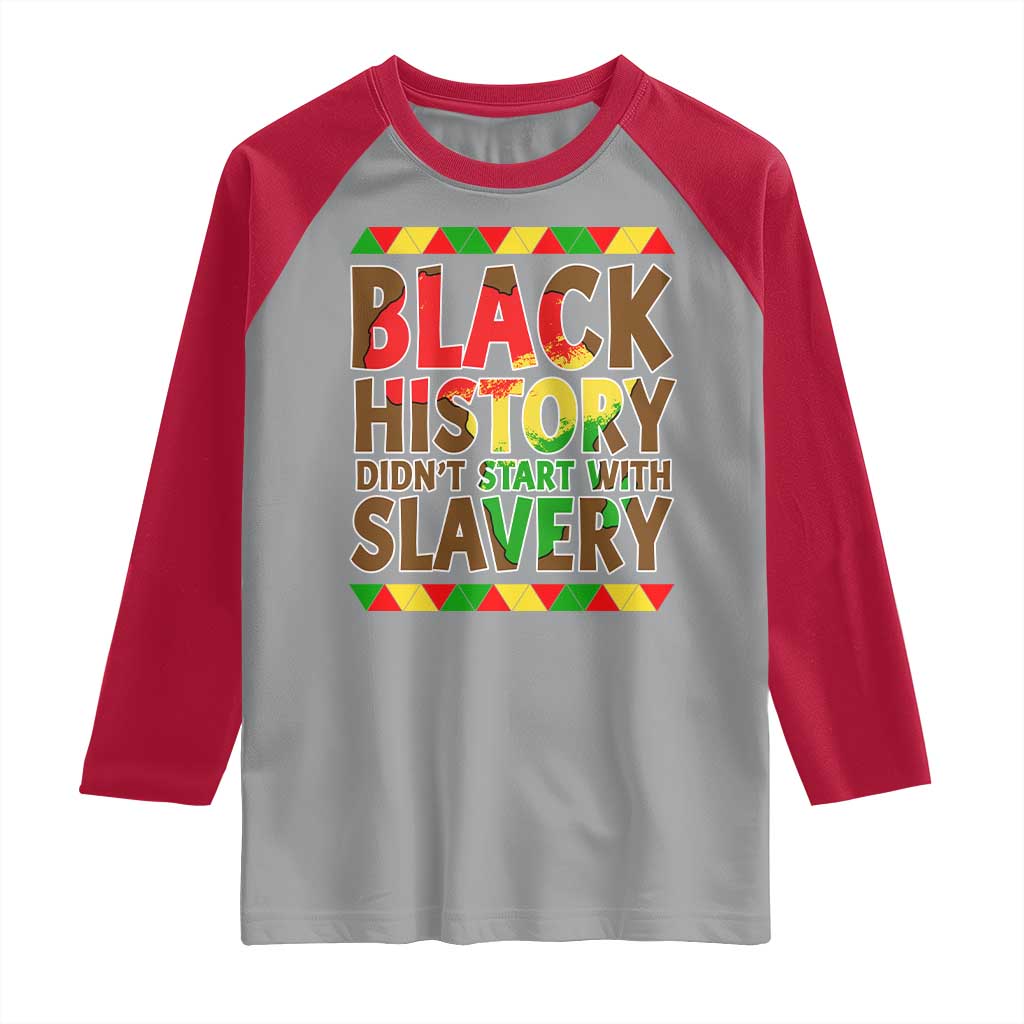 Black History Month Raglan Shirt Black History Month Didn't Start With Slavery