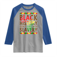 Black History Month Raglan Shirt Black History Month Didn't Start With Slavery