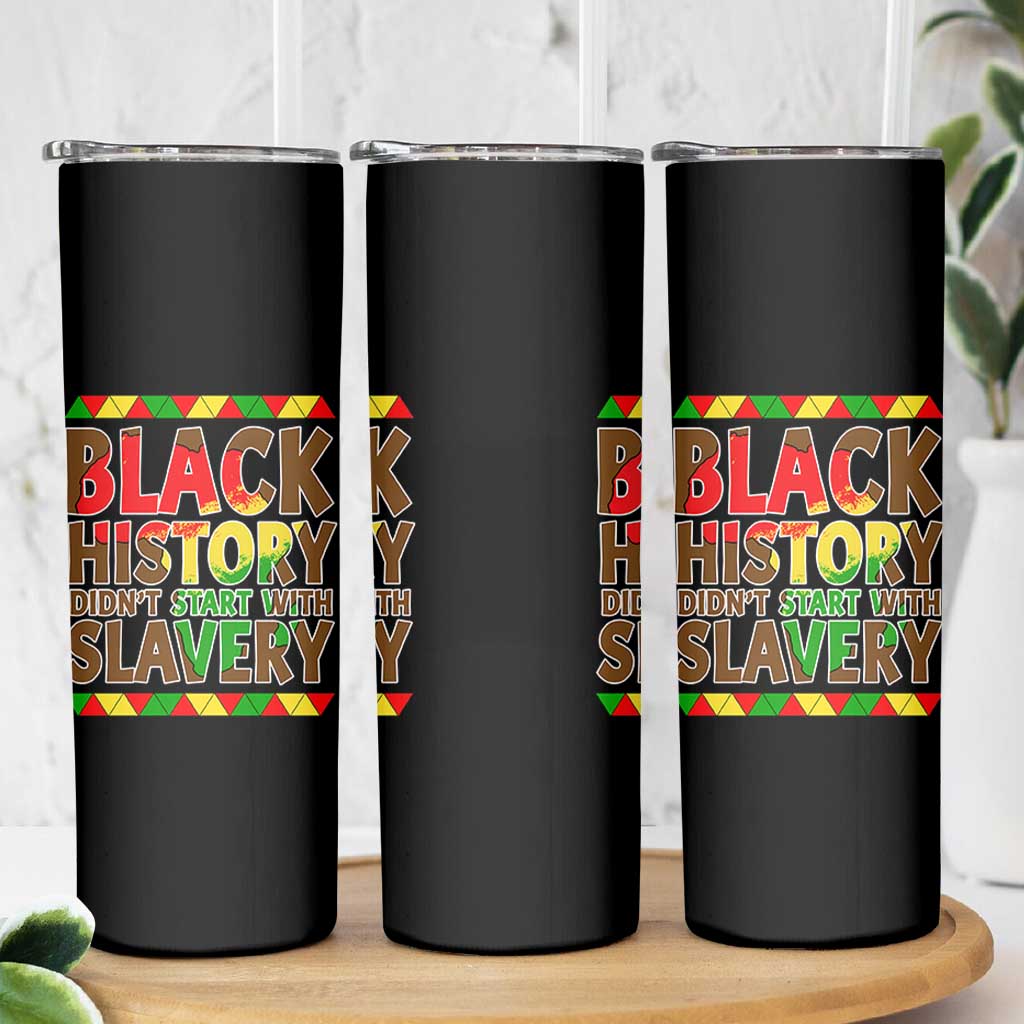 Black History Month Skinny Tumbler Black History Month Didn't Start With Slavery