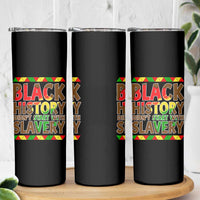 Black History Month Skinny Tumbler Black History Month Didn't Start With Slavery