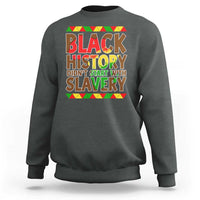 Black History Month Sweatshirt Black History Month Didn't Start With Slavery