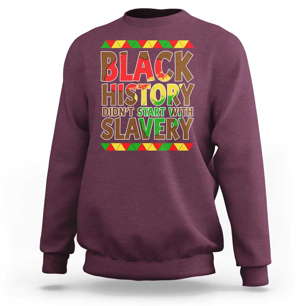 Black History Month Sweatshirt Black History Month Didn't Start With Slavery