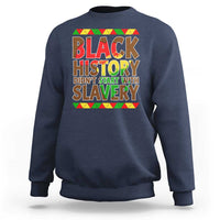 Black History Month Sweatshirt Black History Month Didn't Start With Slavery
