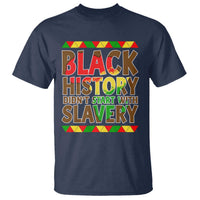 Black History Month T Shirt Black History Month Didn't Start With Slavery