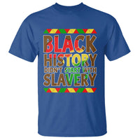 Black History Month T Shirt Black History Month Didn't Start With Slavery
