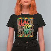 Black History Month T Shirt For Women Black History Month Didn't Start With Slavery