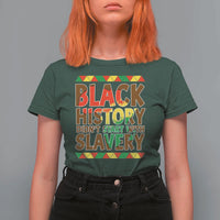 Black History Month T Shirt For Women Black History Month Didn't Start With Slavery