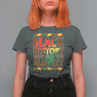 Black History Month T Shirt For Women Black History Month Didn't Start With Slavery