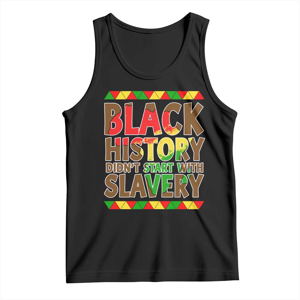 Black History Month Tank Top Black History Month Didn't Start With Slavery