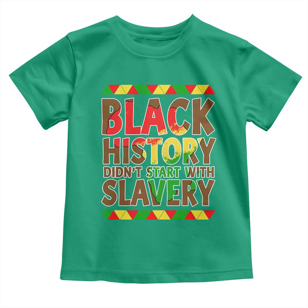Black History Month Toddler T Shirt Black History Month Didn't Start With Slavery