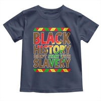Black History Month Toddler T Shirt Black History Month Didn't Start With Slavery