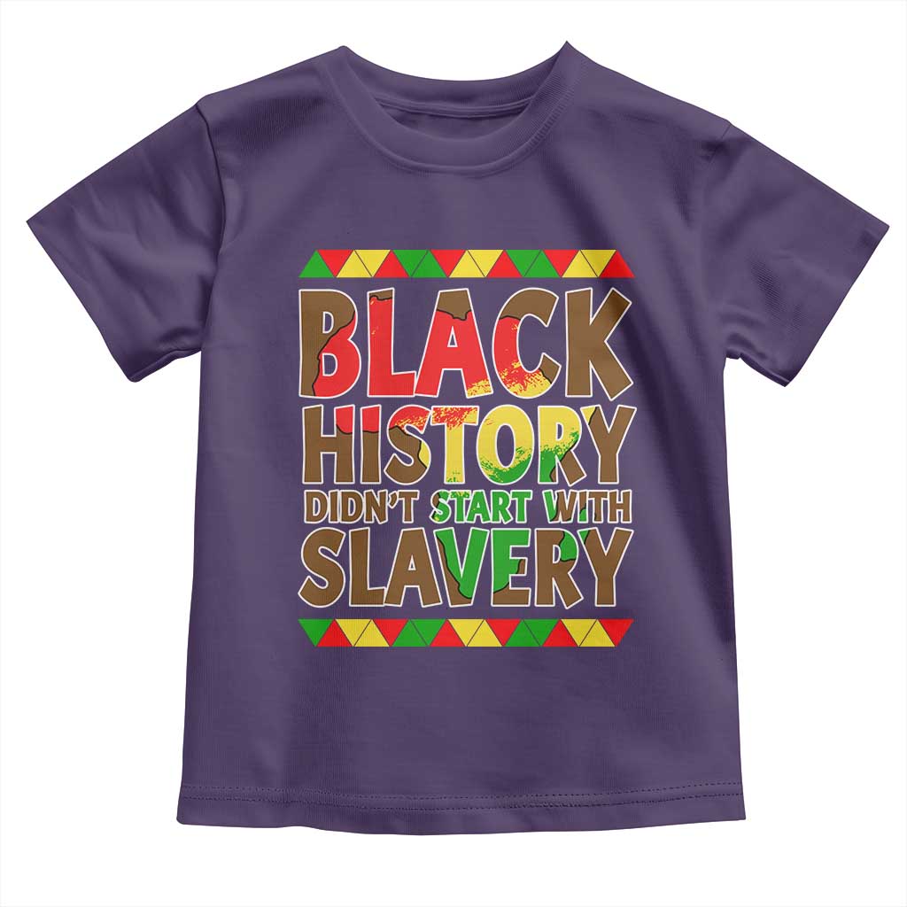 Black History Month Toddler T Shirt Black History Month Didn't Start With Slavery
