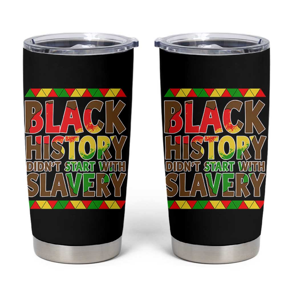 Black History Month Tumbler Cup Black History Month Didn't Start With Slavery