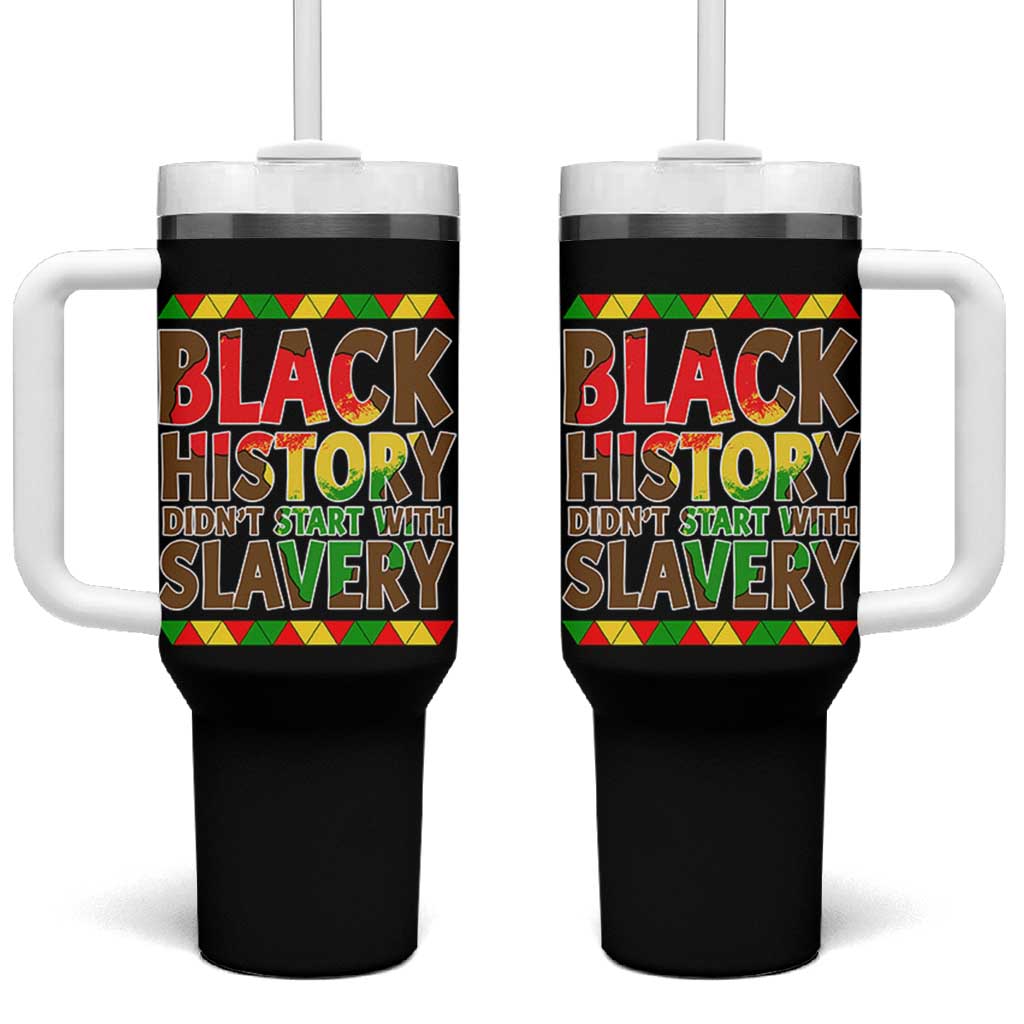 Black History Month Tumbler With Handle Black History Month Didn't Start With Slavery