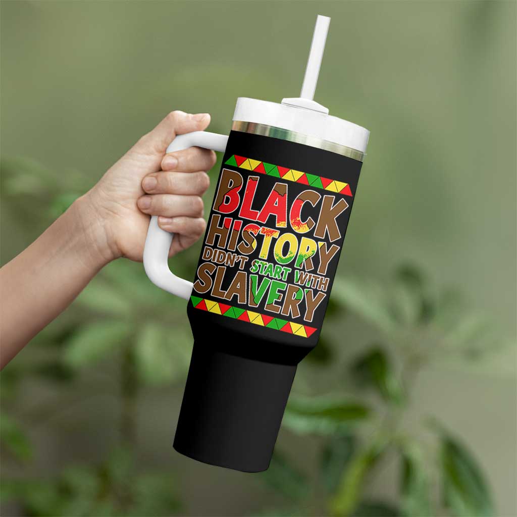 Black History Month Tumbler With Handle Black History Month Didn't Start With Slavery