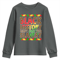 Black History Month Youth Sweatshirt Black History Month Didn't Start With Slavery