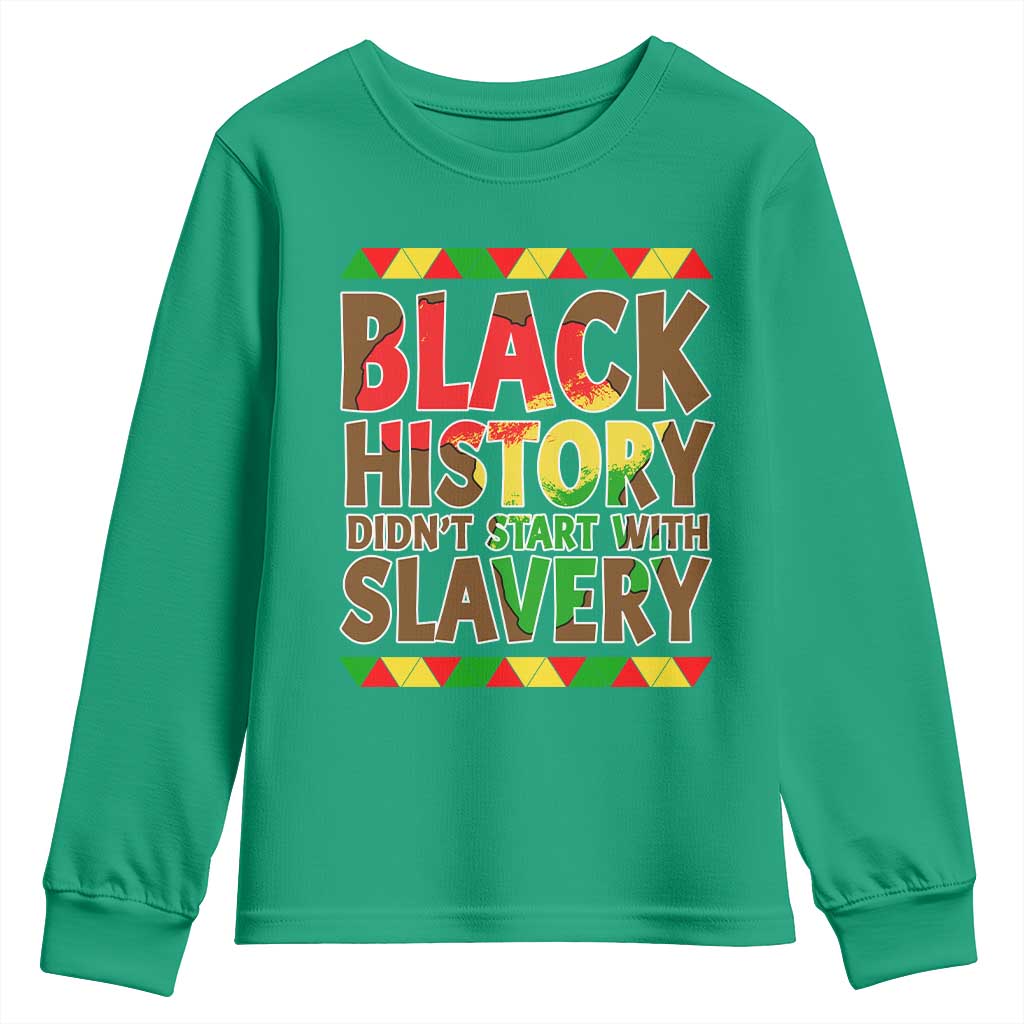 Black History Month Youth Sweatshirt Black History Month Didn't Start With Slavery