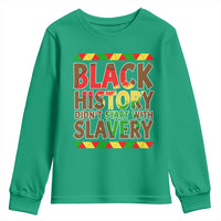 Black History Month Youth Sweatshirt Black History Month Didn't Start With Slavery