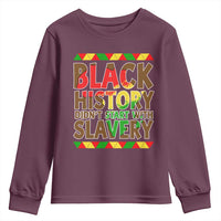 Black History Month Youth Sweatshirt Black History Month Didn't Start With Slavery