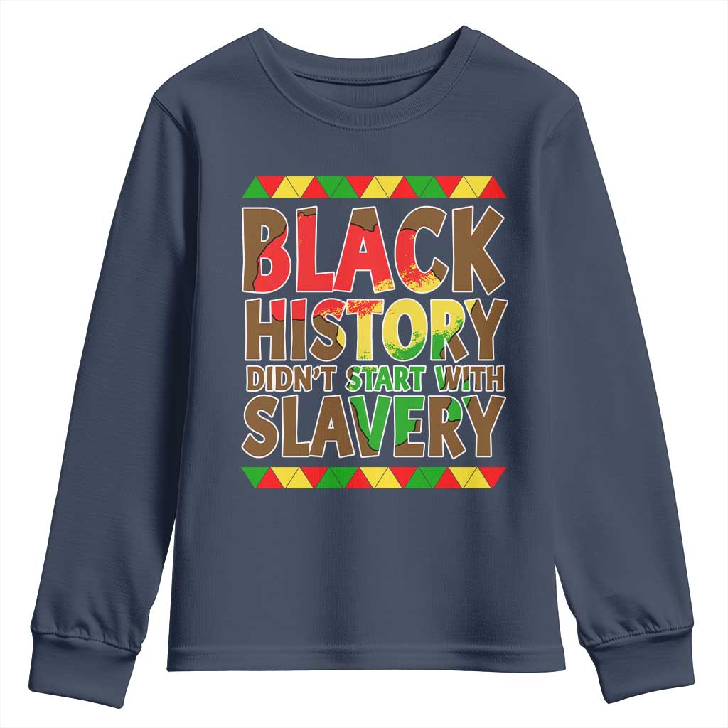 Black History Month Youth Sweatshirt Black History Month Didn't Start With Slavery
