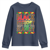 Black History Month Youth Sweatshirt Black History Month Didn't Start With Slavery