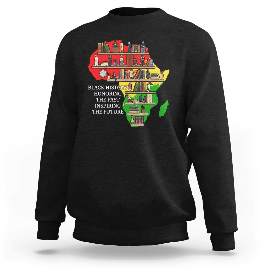 Black History Teacher Sweatshirt Black History Honoring The Past Inspiring The Future